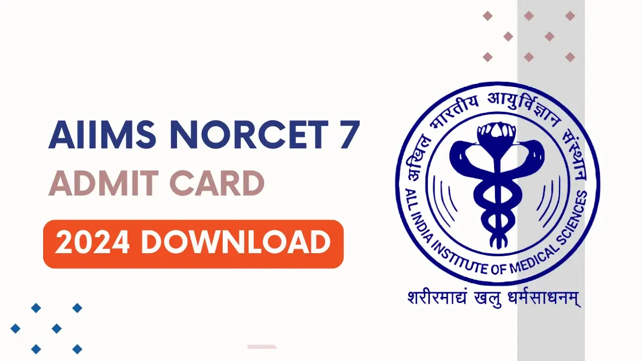 aiims norcet 7 admit card 2024