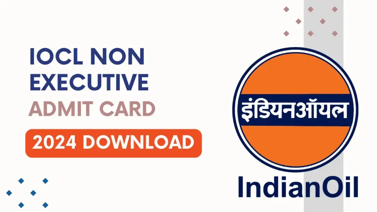 iocl non executive admit card 2024